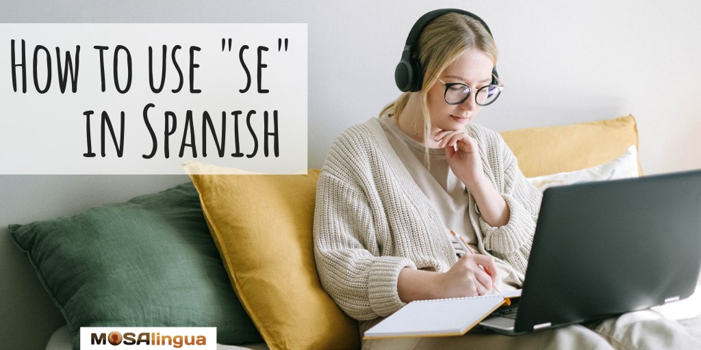 SE Spanish: How to Use this Pronoun Right Every Time - MosaLingua