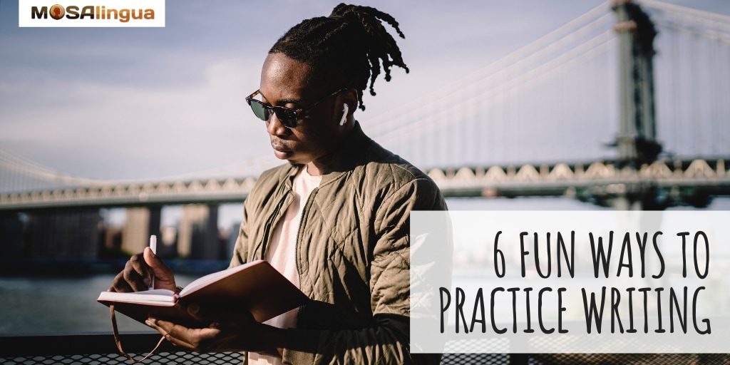 6-tips-on-how-to-practice-writing-in-a-foreign-language-mosalingua