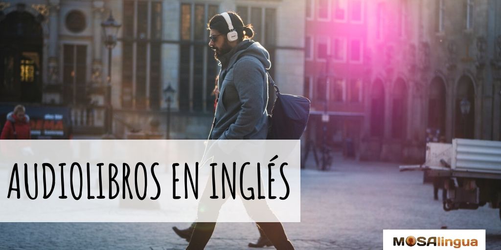 Audiolibros en Inglés GRATIS para todos los niveles - MosaLingua