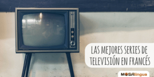 Las mejores series de televisión para practicar francés