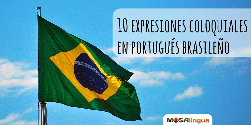 Expresiones Coloquiales En Portugués Brasileño Mosalingua
