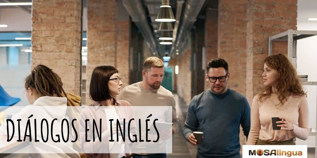 Diálogos en inglés: 6 diálogos para mejorar tu inglés - MosaLingua