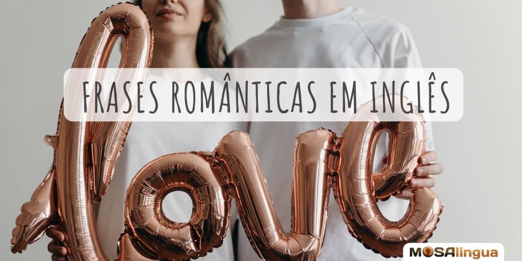 30 frases românticas em inglês (com tradução) - MosaLingua