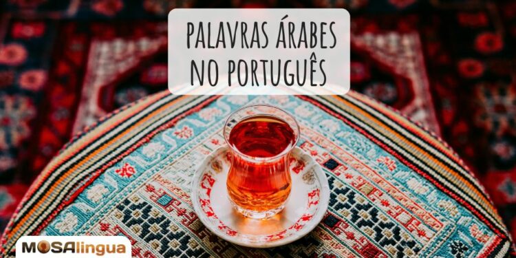 10 palavras portuguesas de origem árabe que vão fazer você se surpreender