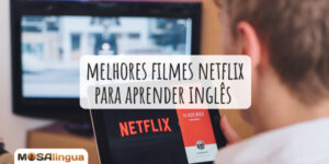 Os melhores filmes Netflix 2022 para aprender inglês